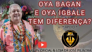 OYA BAGAN E OYA IGBALE TEM DIFERENÇA?