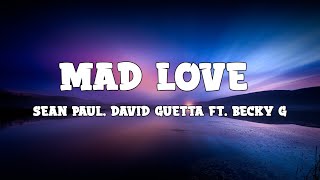 Sean Paul, David Guetta - Mad Love ft. Becky G (Lyrics)