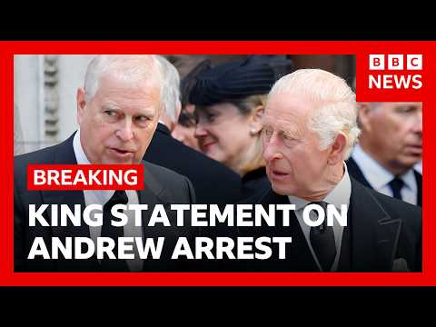 King Charles says 'the law must take its course' after Andrew arrest | BBC News