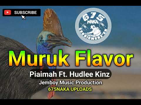 Muruk Flavor - Piaimah Ft. Hudlee Kinz 2025 Png Music 675NAKA UPLOADS Jemboy Music 