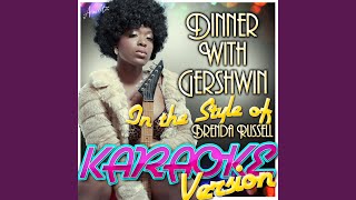 Dinner With Gershwin (In the Style of Brenda Russell) (Karaoke Version)