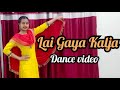 Lai Gya Kalja Dance Video