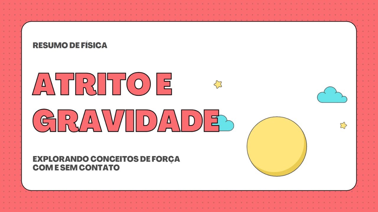 ATRITO E GRAVIDADE | RESUMO ESCOLAR