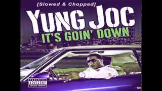 Yung Joc - It&#39;s Goin&#39; Down [Slowed &amp; Chopped]