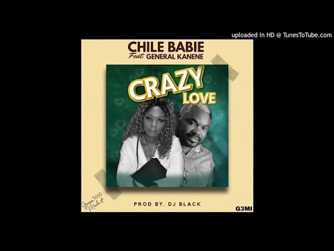 Chile Babie ft General Kanene - Crazy love (Prod by Dj Black)