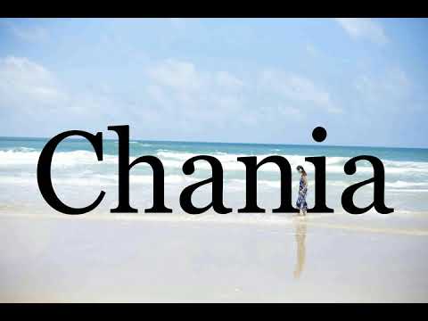 How To Pronounce Chania🌈🌈🌈🌈🌈🌈Pronunciation Of Chania