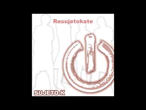 SUJETO K - 02 - Resujetokate (RESUJETOKADOS)