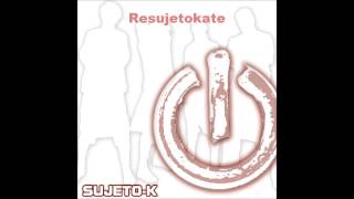 SUJETO K - 02 - Resujetokate (RESUJETOKADOS)