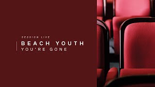 Beach Youth - You're Gone | Live Voyons Voir.