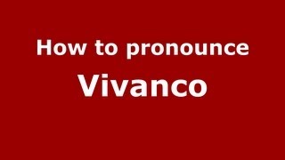 How to pronounce Vivanco