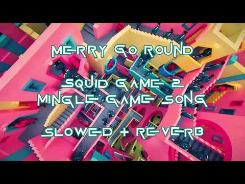 Merry Go Round (Mingle Game Song Squid Game 2) Slowed + Reverb