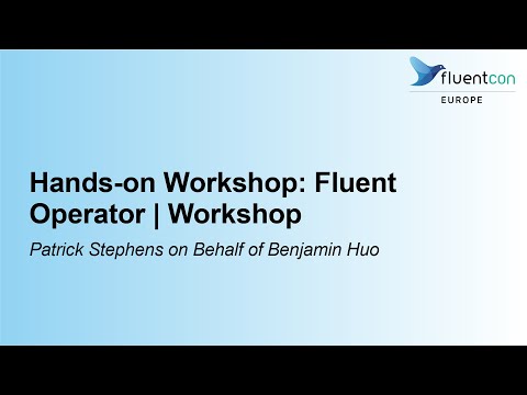 Hands-on Workshop: Fluent Operator | Intro - Benjamin Huo & Han Zhu, QingCloud Technologies