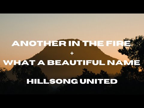 Another In The Fire + What A Beautiful Name - Lyric Video - Hillsong UNITED