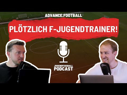 E88 | Plötzlich F-Jugendtrainer - und jetzt? Tipps für die U9 // Jugendfußball-Podcast