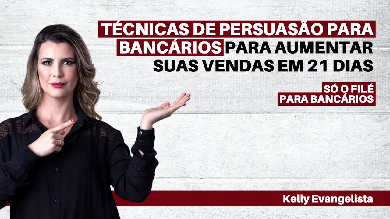 Técnicas de persuasão para bancários para aumentar suas vendas em 21 dias