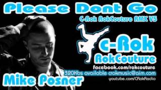 PLease Don't Go - Mike Posner - C-Rok RokCouture RMX V5