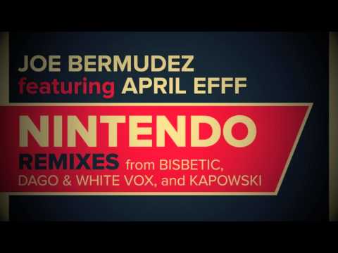 Joe Bermudez ft April Efff - Nintendo (KaPowSki Remix)