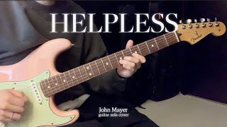 John Mayer - Helpless (Guitar solo cover)
