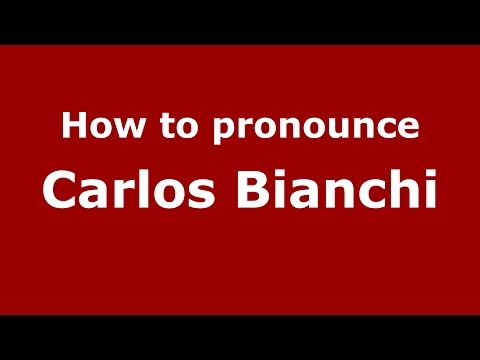 How to pronounce Carlos Bianchi (Spanish/Argentina) - PronounceNames.com