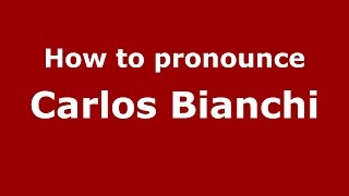 How to pronounce Carlos Bianchi