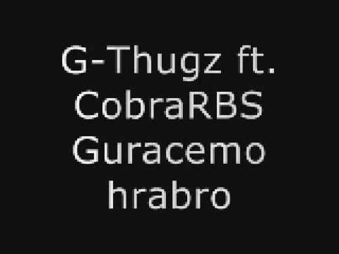 G-Thugz ft  CobraRBS - Guracemo hrabro
