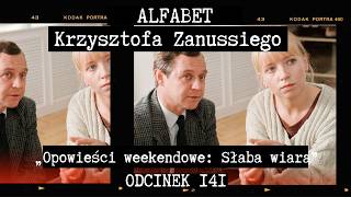 ALFABET KRZYSZTOFA ZANUSSIEGO | „OPOWIEŚCI WEEKENDOWE” – „SŁABA WIARA” | ODC. 141
