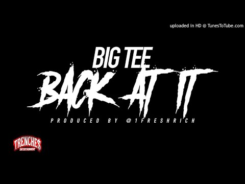 Big Tee - Back At It [Prod. @1FreshRich ] (Official Audio)
