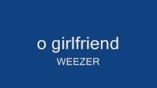 weezer - o girlfriend with lyric