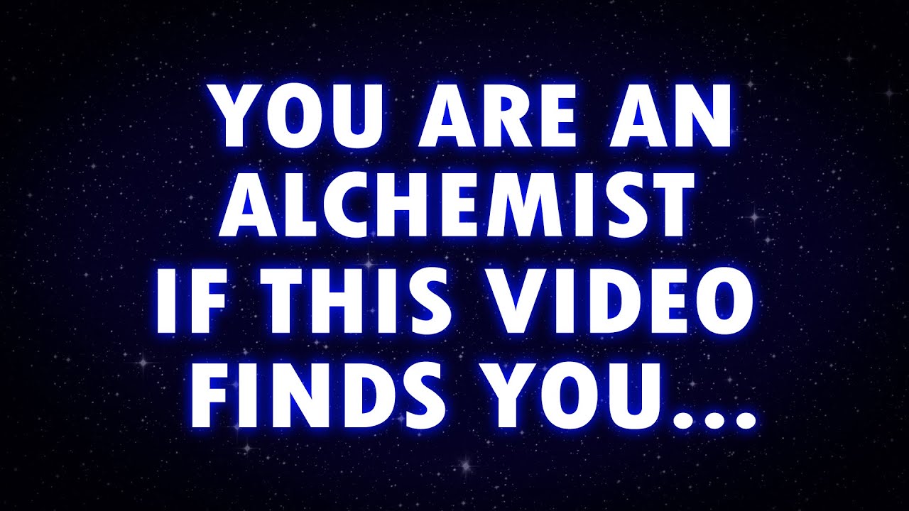 Angels say You’re an ALCHEMIST if this video FINDS YOU..
