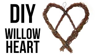How to Make a Willow Heart || DIY Willow Wreath