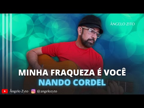 Minha Fraqueza é Você - Nando Cordel
