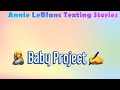 🤱 Baby Project ✍️ | Episode 1• The Trip || Annie LeBlanc Texting Stories