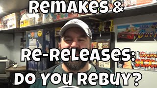 Remakes & Re-releases:  Do You Rebuy?