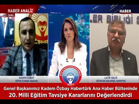 Genel Başkanımız Kadem Özbay Habertürk Ana Haber Bülteninde 20. Milli Eğitim Tavsiye Kararlarını | EĞİTİM İŞ