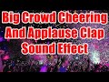 Big Crowd Cheering And Applause Clap Sound Effect