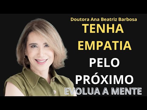 Ana Beatriz Barbosa   A Importância Em Ter Empatia