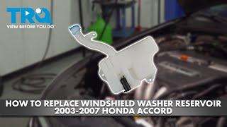 How to Replace Windshield Washer Reservoir 2003-2007 Honda Accord