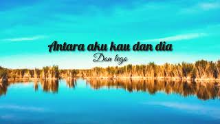 Download lagu Don Lego - Antara Aku Kau dan Dia mp3