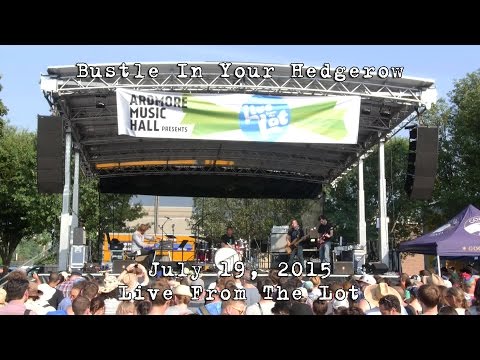 Bustle In Your Hedgerow: 2015-07-19 - Live From The Lot; Ardmore, PA