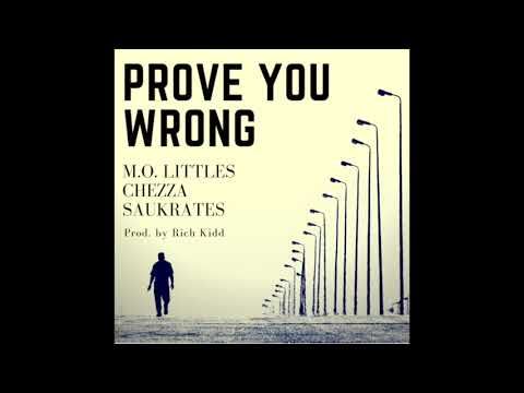 M.O. Littles ft Chezza & Saukrates (Prod by Rich Kidd) - Prove You Wrong