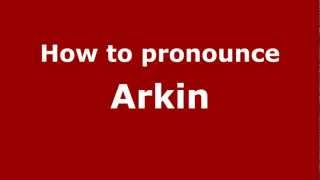 How to pronounce Arkin