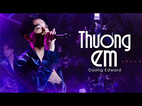 THƯƠNG EM - DƯƠNG EDWARD Đốn Tim Fans Với Giọng Live Ngọt Ngào, Cảm Xúc Và Đầy Cuốn Hút | Live 2025