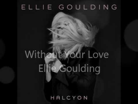 Ellie Goulding - Without Your Love (Audio)