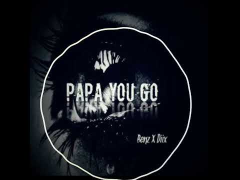 Papa You GO(2023)New Png Music_Benz ft Diix_(Prod By Diix)B5 Production