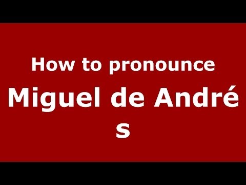 How to pronounce Miguel de Andrés (Spanish/Spain) - PronounceNames.com