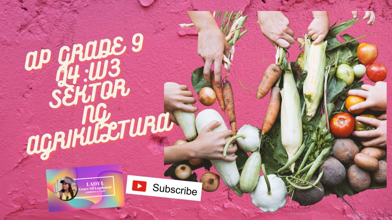 AP G9//Q4:W3: Sektor ng Agrikultura