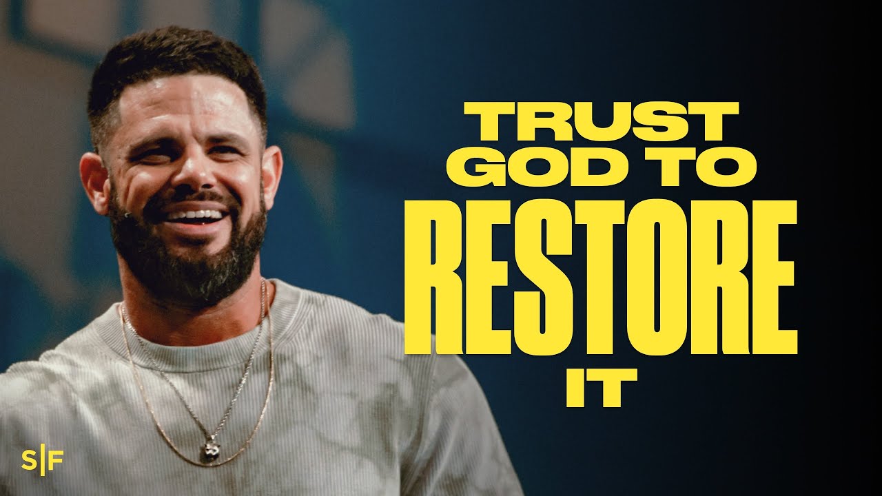Trust God To Restore It | Steven Furtick