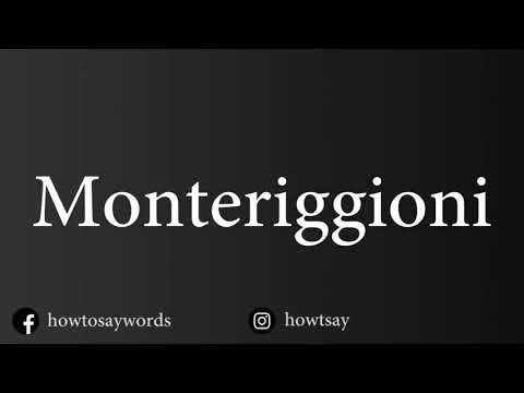 How To Pronounce Monteriggioni