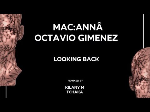 Octavio Gimenez, MAC_ANNÂ - Looking Back (Kilany M Remix) [Revelation]