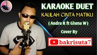Download lagu Kaulah Cinta Matiku (Andra Respati Ft Gisma Wandira) ~ Karaoke Duet ~ bakrisuta7 mp3